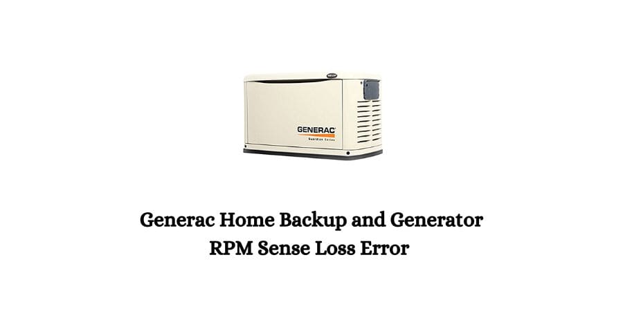 How To Fix Generac Home Backup & Generator RPM Sense Loss Error?