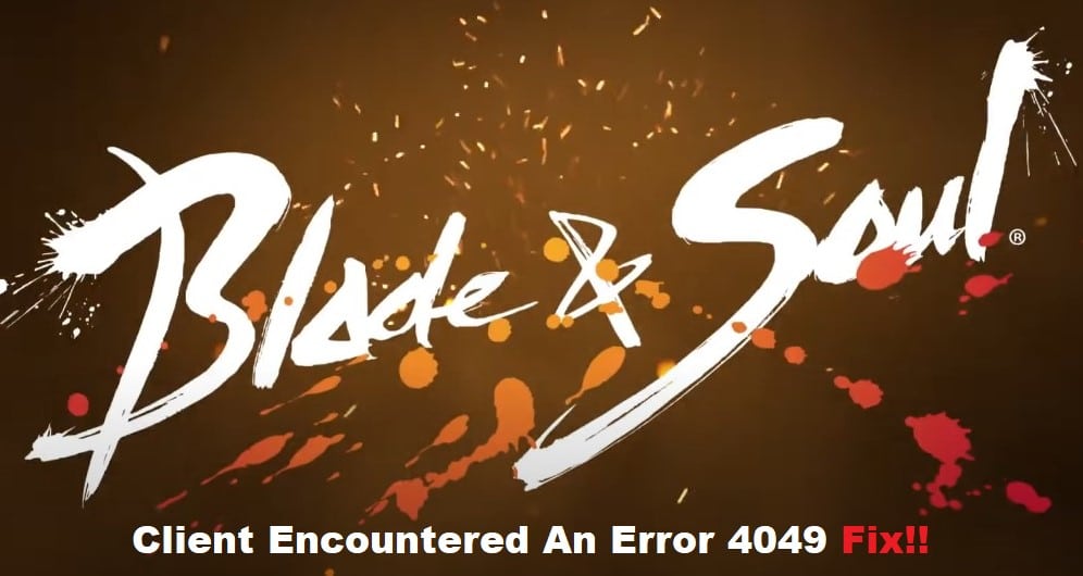 How To Fix Blade And Soul Error Code 4049?