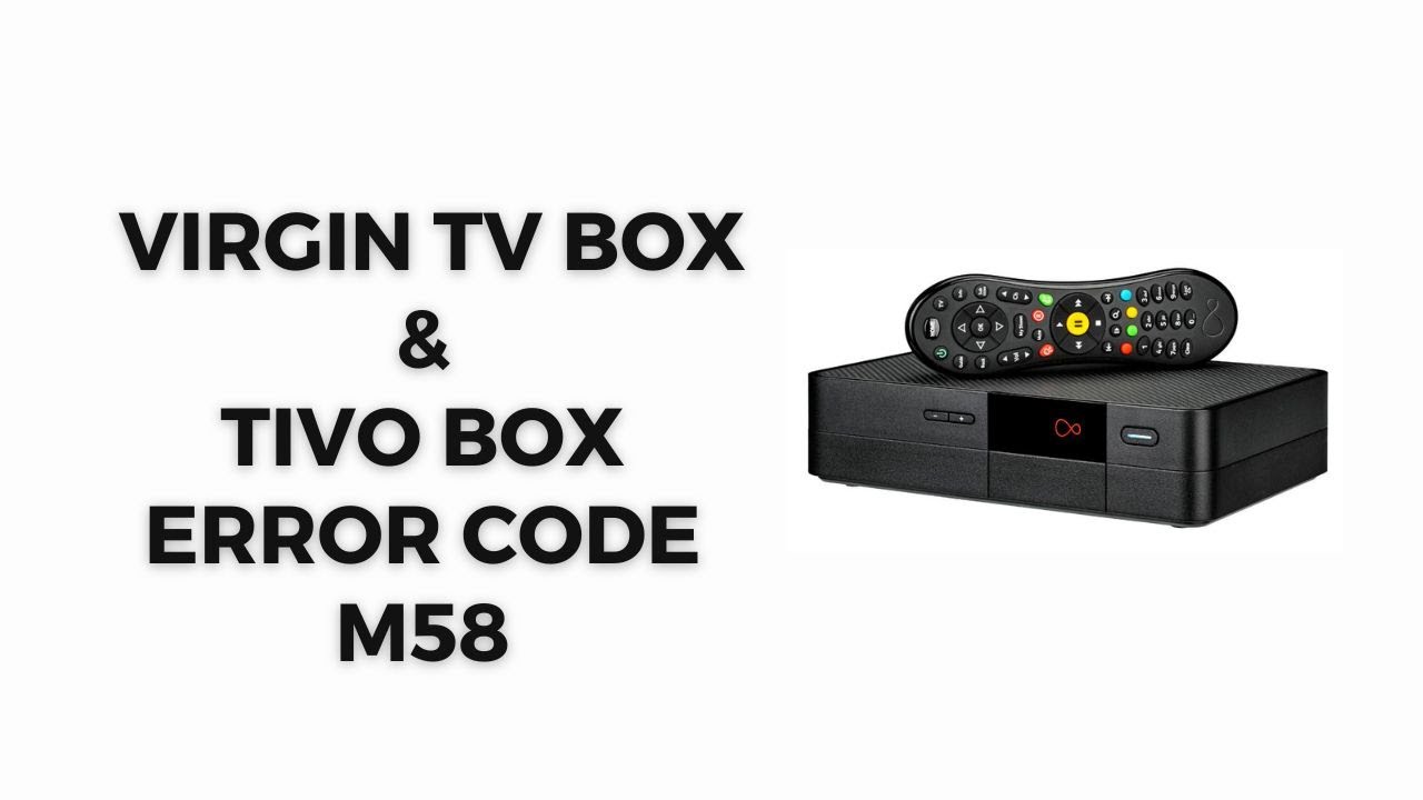 How To Fix Virgin TV Box & TiVo Box Error Code m58?