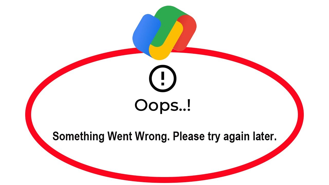 How To Fix Google Pay (GPay) Error “oops something went wrong”?