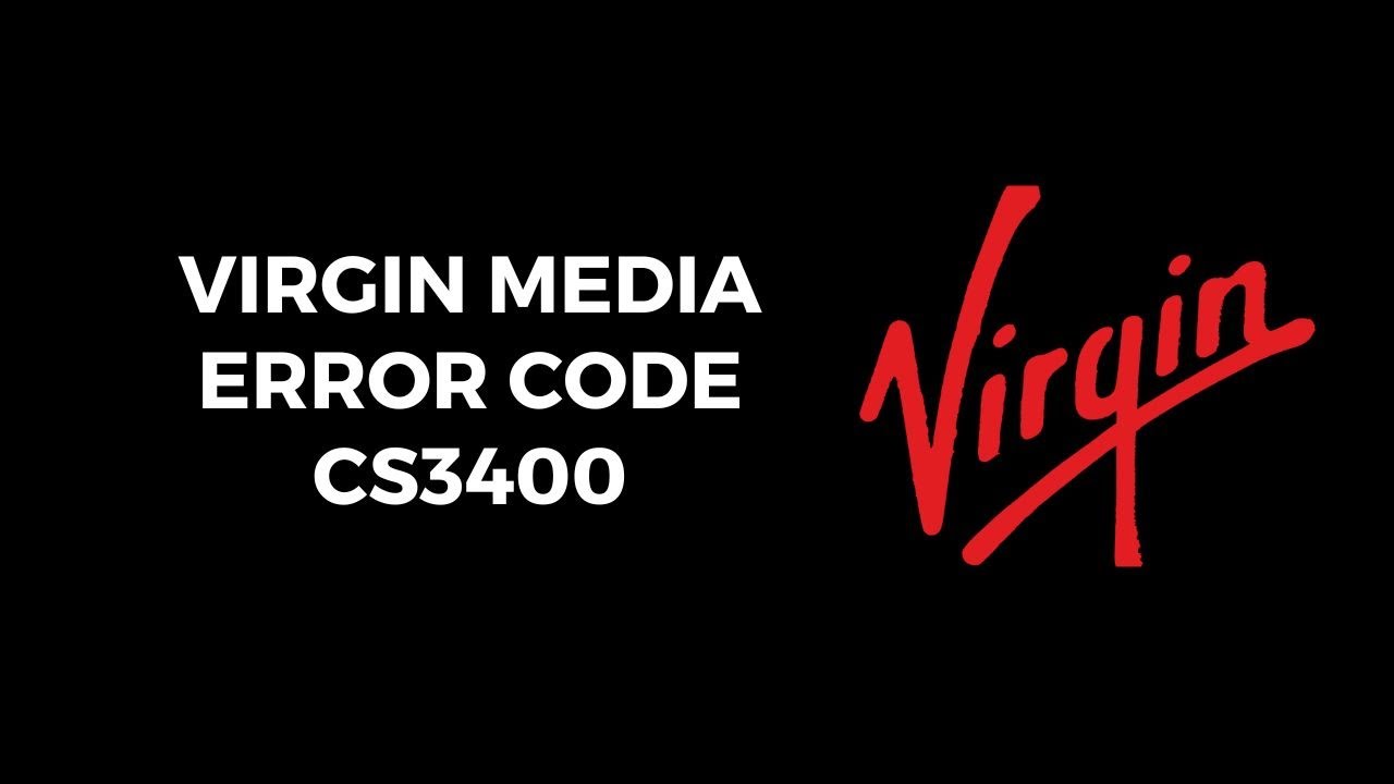 How To Fix Virgin Media Error Code cs3400?
