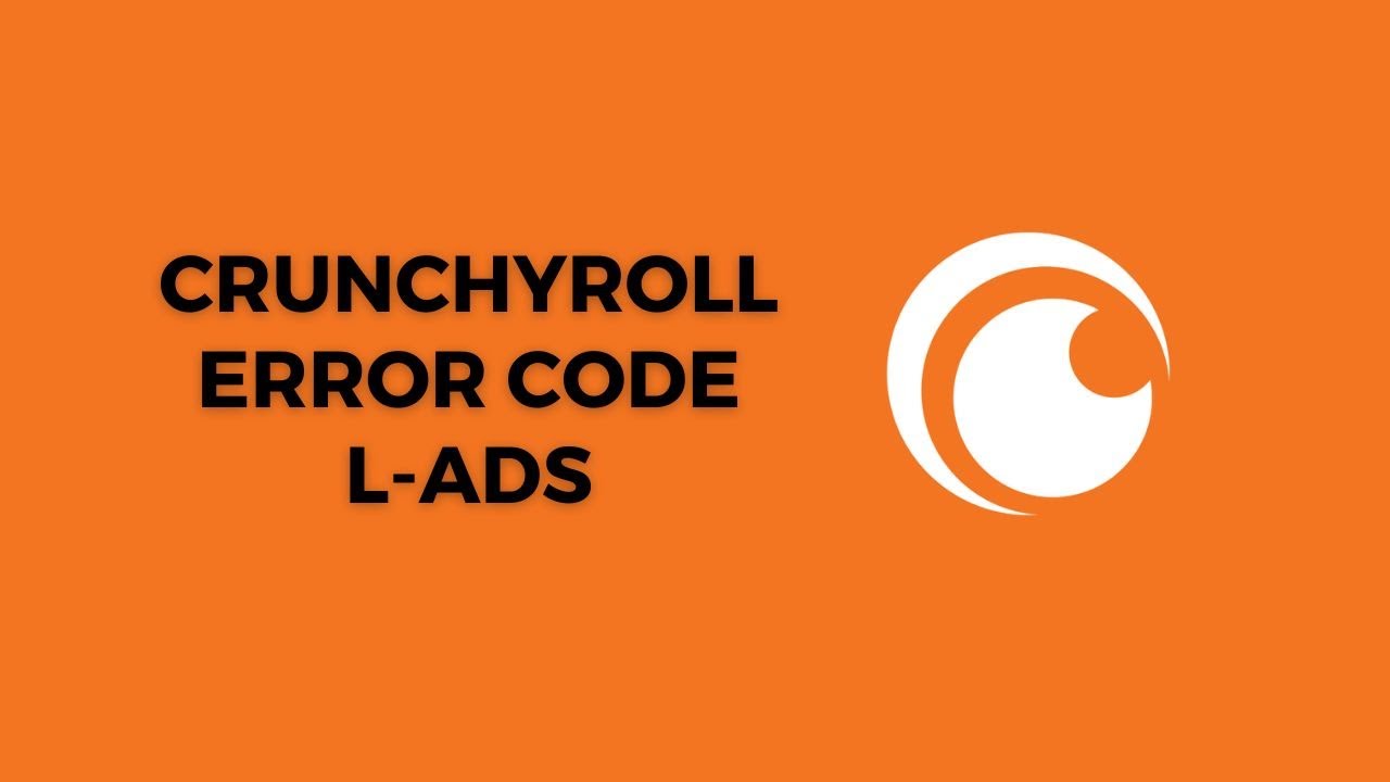 How To Fix Crunchyroll Error Code l-ads?