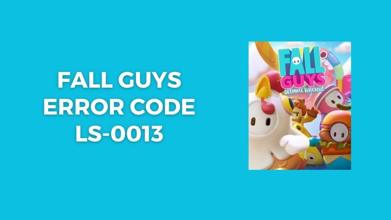 How To Fix Fall Guys Error Code LS-0013?