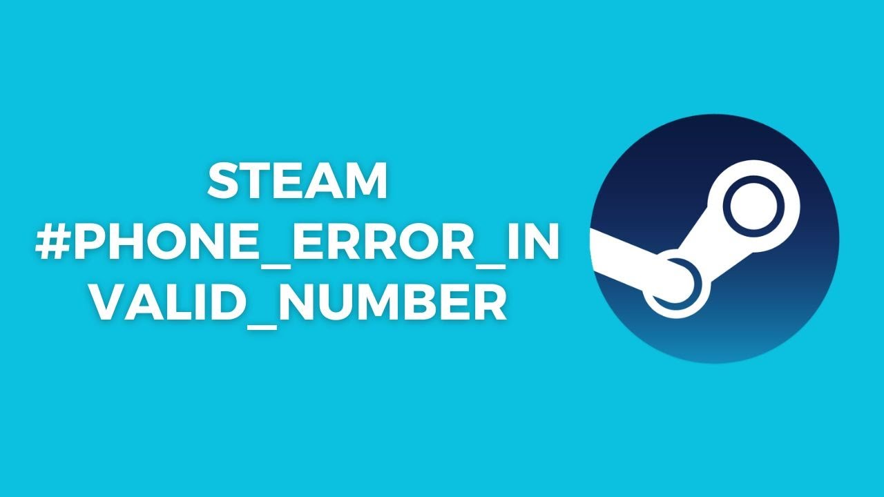 How To Fix Steam #phone_error_invalid_number?