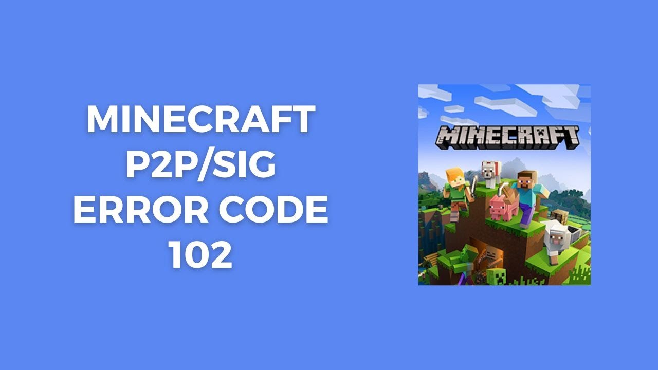 How To Fix Minecraft P2P/SIG: Error Code 102?
