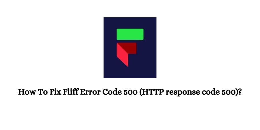 How To Fix Fliff Error 500 (HTTP response code 500)?