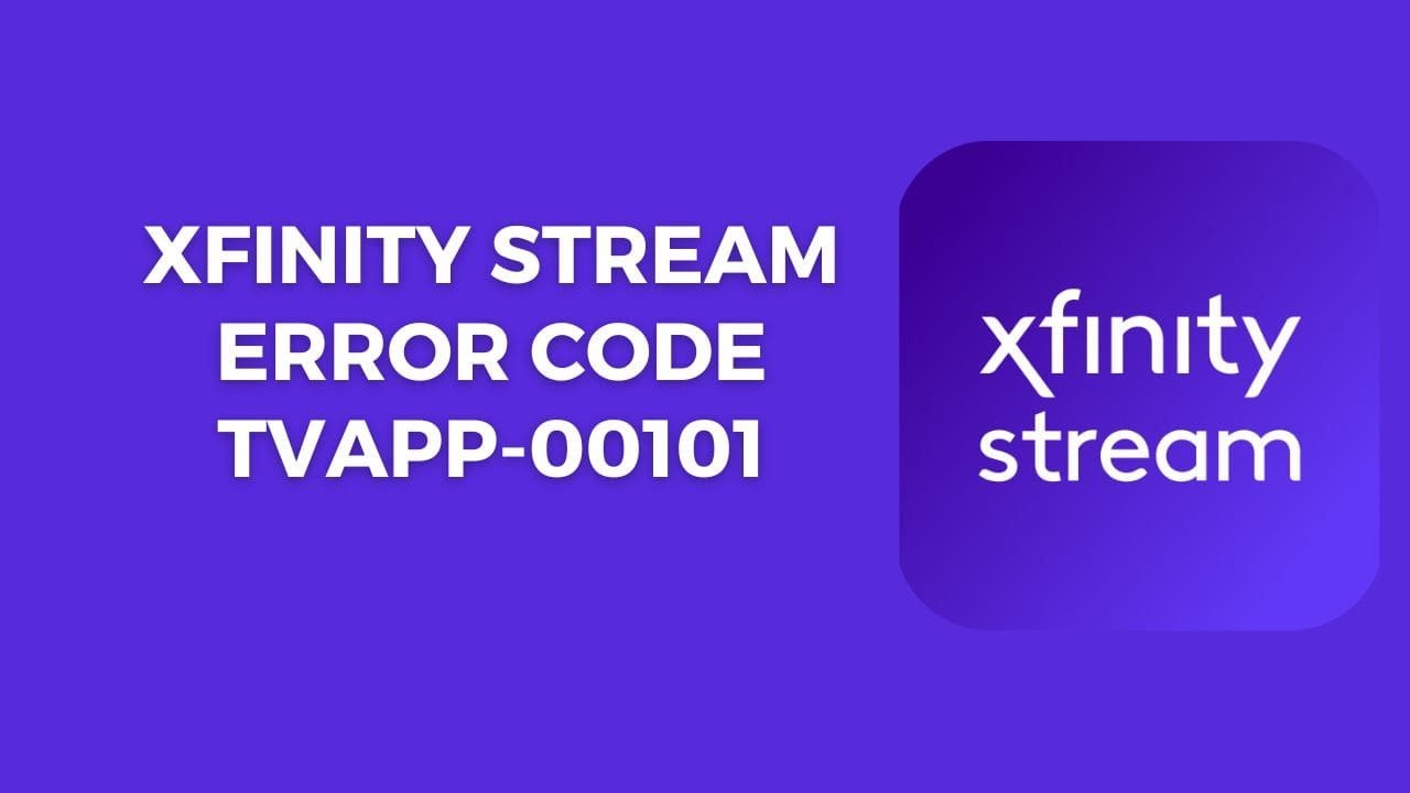 How To Fix Xfinity Stream Error Tvapp-00101?