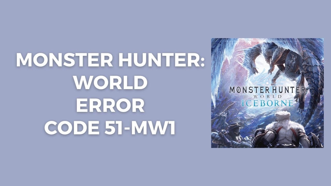 How To Fix Monster Hunter: World (MHW) Error Code 51-mw1?