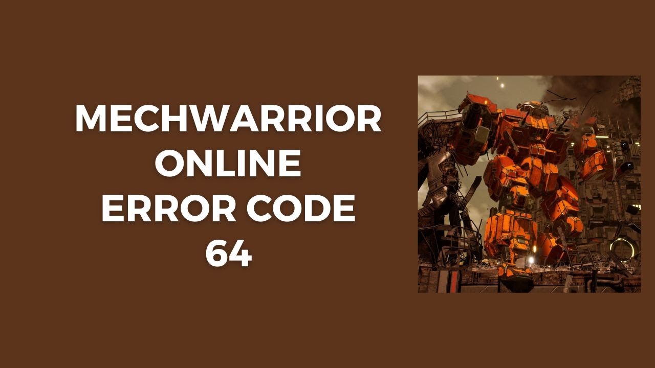 How To Fix Mechwarrior Online (MWO) Error Code 64?