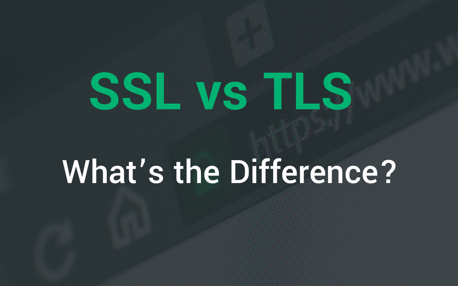 What is the Difference Between SSL and TLS?