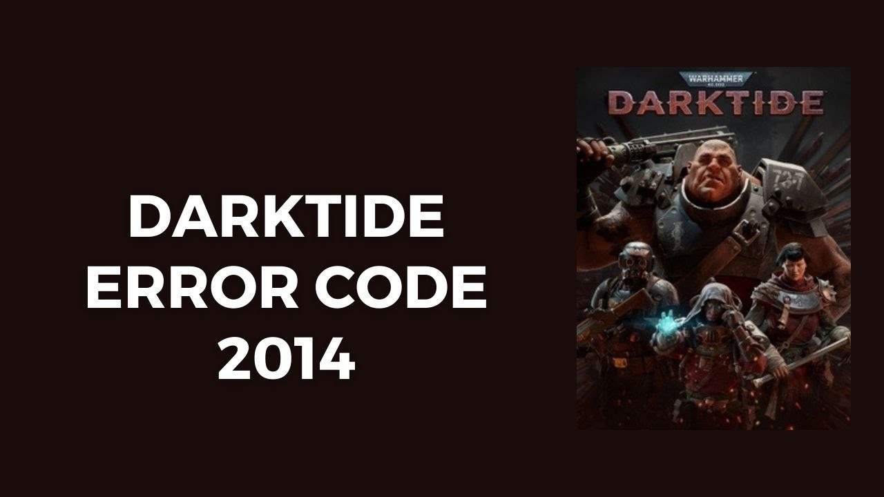 How To Fix Darktide Error Code 2014?

